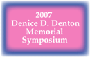 2007 Denice D. Denton Memorial Symposium